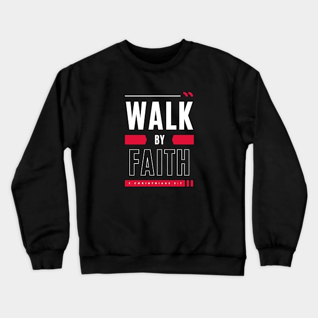 Walk By Faith | Bible Verse Crewneck Sweatshirt by All Things Gospel